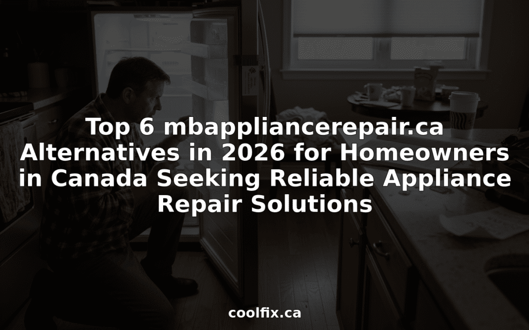 Top 6 mbappliancerepair.ca Alternatives in 2026 for Homeowners in Canada Seeking Reliable Appliance Repair Solutions